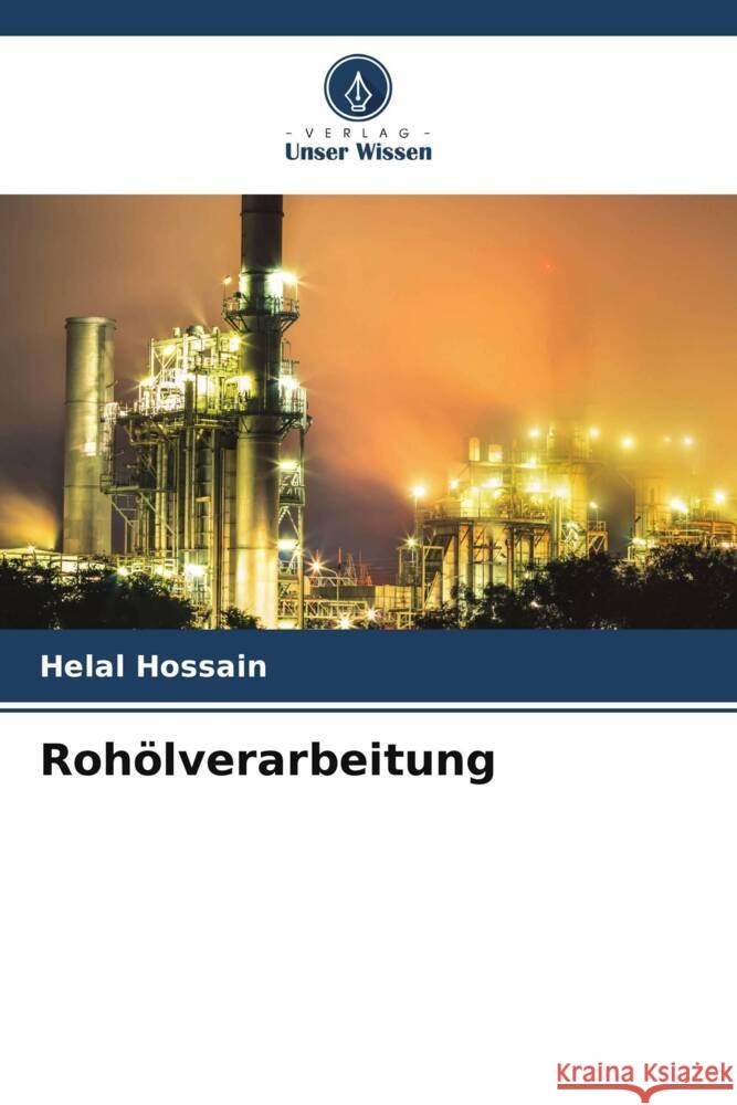 Roh?lverarbeitung Helal Hossain 9786207147069 Verlag Unser Wissen - książka