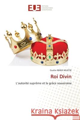 Roi Divin IBARA NGATSE, Guelor 9786208963958 Éditions universitaires européennes - książka