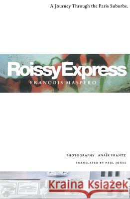Roissy Express : Journey Through the Paris Suburbs Francois Maspero Anaik Frantz Paul Jones 9780860916987 Verso Books - książka