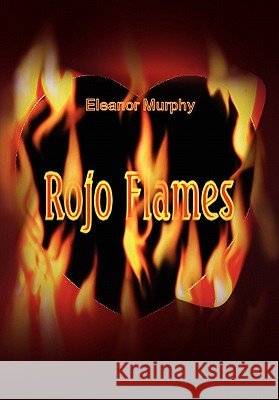 Rojo Flames Murphy Eleano 9781453539491 Xlibris Corporation - książka