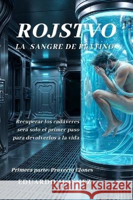 Rojstvo: La Sangre de Platino: Proyecto Clones Jiménez, Eduardo 9798189060090 Independently Published - książka