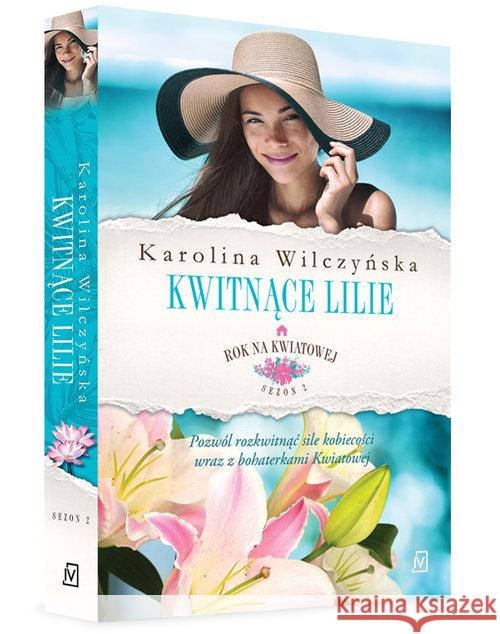 Rok na Kwiatowej T.6 Kwitnące lilie Wilczyńska Karolina 9788366278981 Czwarta Strona - książka