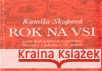 Rok na vsi aneb Kalendářové vyprávění Dorotky a Jakuba z 19. století Kamila Skopová 9788087481554 Akropolis - książka