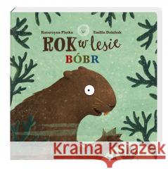 Rok w lesie. Bóbr Emilia Dziubak, Katarzyna Piętka, Emilia Dziubak 9788310136404 Nasza Księgarnia - książka