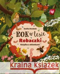 Rok w lesie. Robaczki. Książka z okienkami Emilia Dziubak, Emilia Dziubak 9788310138507 Nasza Księgarnia - książka