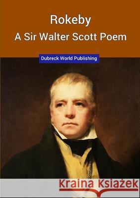 Rokeby, A Sir Walter Scott Poem Dubreck World Publishing 9780244857042 Lulu.com - książka