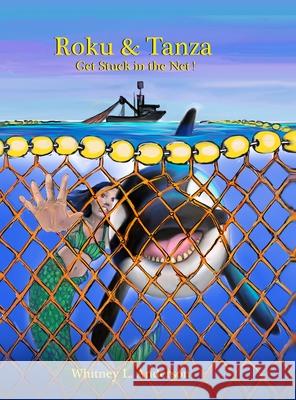 Roku & Tanza Get Stuck in the Net! Whitney L. Anderson Whitney L. Anderson 9781957822334 Whitney L Anderson - książka