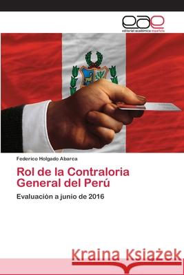 Rol de la Contraloria General del Perú Holgado Abarca, Federico 9786202107235 Editorial Académica Española - książka