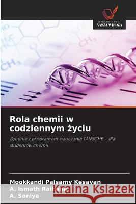 Rola chemii w codziennym zyciu Kesavan, Mookkandi Palsamy, Ismath Raihana, A., Soniya, A. 9786138259114 Wydawnictwo Nasza Wiedza - książka