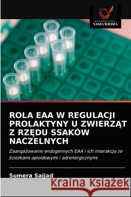 Rola Eaa W Regulacji Prolaktyny U ZwierzĄt Z RzĘdu Ssaków Naczelnych Sajjad, Sumera 9786202861007 Wydawnictwo Nasza Wiedza - książka