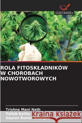ROLA FITOSKLADNIKÓW W CHOROBACH NOWOTWOROWYCH Nath, Trishna Mani, Kalita, Pallab, Bhargav, Gaurav Kumar 9786208496869 Wydawnictwo Nasza Wiedza - książka