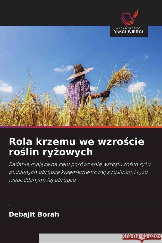 Rola krzemu we wzroscie roslin ryzowych Borah, Debajit 9786202888561 Wydawnictwo Nasza Wiedza - książka