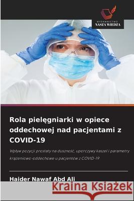 Rola pielegniarki w opiece oddechowej nad pacjentami z COVID-19 Nawaf Abd Ali, Haider 9786209086717 Wydawnictwo Nasza Wiedza - książka