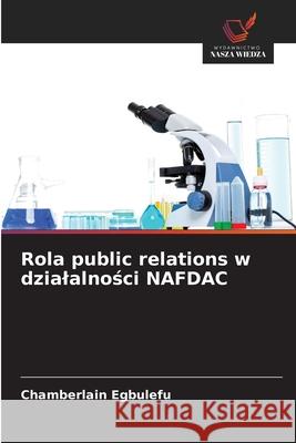Rola public relations w dzialalnosci NAFDAC Egbulefu, Chamberlain 9786209358524 Wydawnictwo Nasza Wiedza - książka