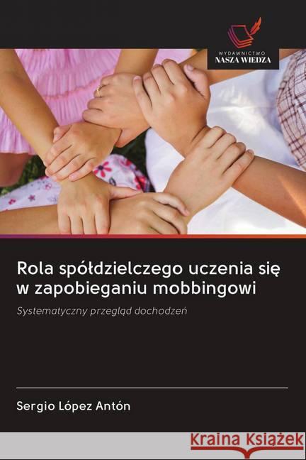 Rola spóldzielczego uczenia sie w zapobieganiu mobbingowi López Antón, Sergio 9786202651356 Wydawnictwo Bezkresy Wiedzy - książka