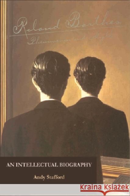 Roland Barthes, Phenomenon and Myth: An Intellectual Biography Stafford, Andrew 9780748608676 Edinburgh University Press - książka