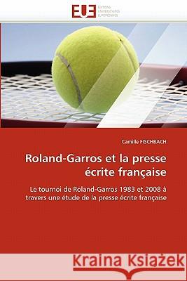 Roland-Garros Et La Presse Écrite Française Fischbach-C 9786131571701 Editions Universitaires Europeennes - książka