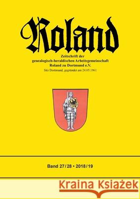 Roland: Zeitschrift der genealogisch-heraldischen Arbeitsgemeinschaft Roland zu Dortmund e.V. - Band 27 / 28 Christian Loefke, Roland Zu Dortmund E V 9783751984799 Books on Demand - książka