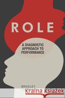 Role: A Diagnostic Approach to Performance Bradley Emerson 9781546287131 Authorhouse - książka