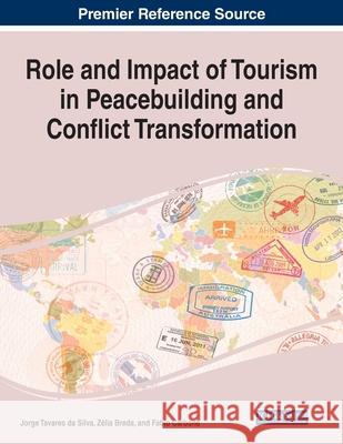 Role and Impact of Tourism in Peacebuilding and Conflict Transformation Jorge Tavares da Silva ZA (c)lia Breda Fabio Carbone 9781799854081 Business Science Reference - książka