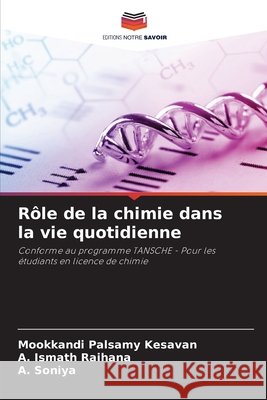 Rôle de la chimie dans la vie quotidienne Kesavan, Mookkandi Palsamy, Ismath Raihana, A., Soniya, A. 9786138258902 Editions Notre Savoir - książka