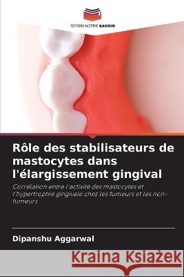 Role des stabilisateurs de mastocytes dans l'elargissement gingival Dipanshu Aggarwal   9786206032373 Editions Notre Savoir - książka