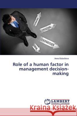 Role of a human factor in management decision-making Balashova Anna 9783659641404 LAP Lambert Academic Publishing - książka
