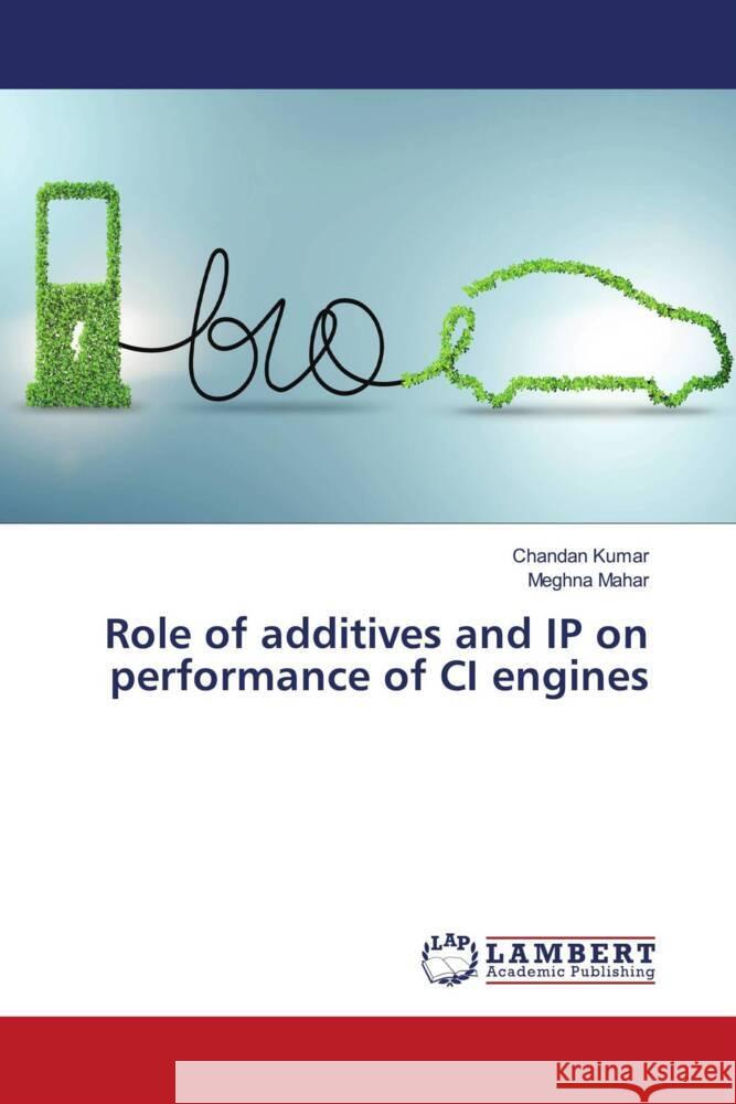 Role of additives and IP on performance of CI engines Kumar, Chandan, Mahar, Meghna 9786204956176 LAP Lambert Academic Publishing - książka