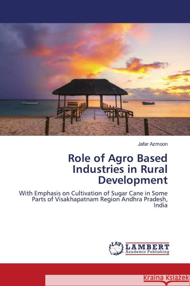 Role of Agro Based Industries in Rural Development Azmoon, Jafar 9786203026887 LAP Lambert Academic Publishing - książka