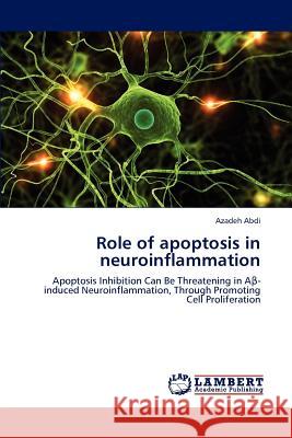 Role of apoptosis in neuroinflammation Abdi, Azadeh 9783659223365 LAP Lambert Academic Publishing - książka