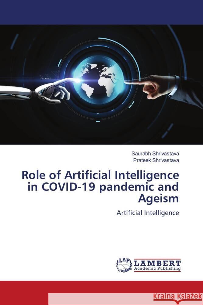 Role of Artificial Intelligence in COVID-19 pandemic and Ageism Shrivastava, Saurabh, Shrivastava, Prateek 9786139888351 LAP Lambert Academic Publishing - książka