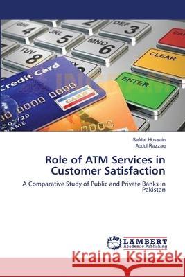 Role of ATM Services in Customer Satisfaction Hussain, Safdar 9783659557507 LAP Lambert Academic Publishing - książka