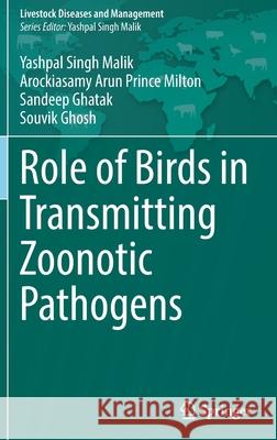 Role of Birds in Transmitting Zoonotic Pathogens Yashpal Singh Malik Arockiasamy Aru Sandeep Ghatak 9789811645532 Springer - książka