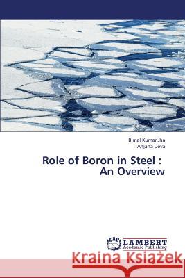 Role of Boron in Steel: An Overview Jha Bimal Kumar 9783659371387 LAP Lambert Academic Publishing - książka