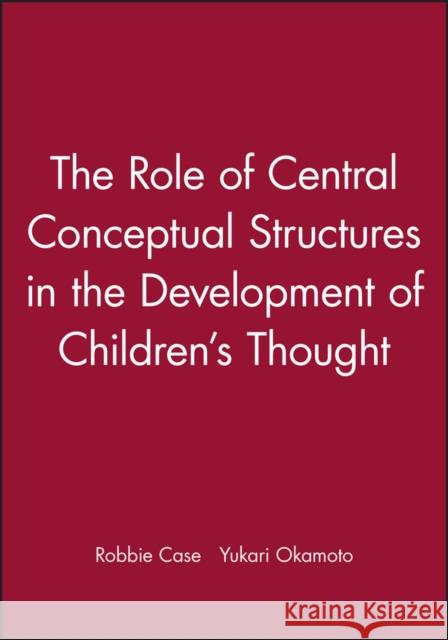 Role of Central Conceptual Structures Case, Robbie 9780631224518 Blackwell Publishers - książka