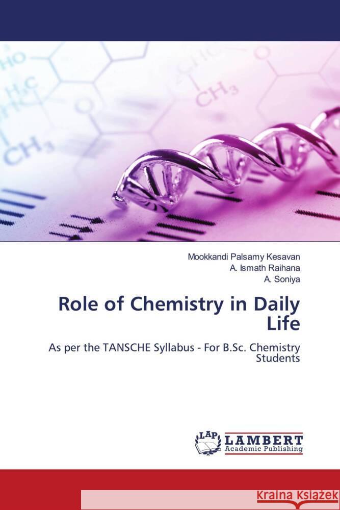 Role of Chemistry in Daily Life Mookkandi Palsamy Kesavan A. Ismat A. Soniya 9786208434281 LAP Lambert Academic Publishing - książka
