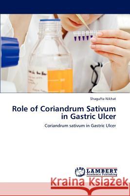 Role of Coriandrum Sativum in Gastric Ulcer Shagufta Nikhat 9783659232770 LAP Lambert Academic Publishing - książka