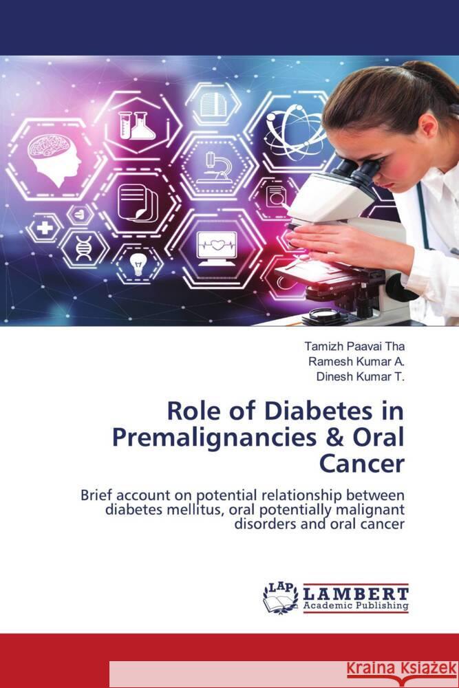 Role of Diabetes in Premalignancies & Oral Cancer Tha, Tamizh Paavai, A., Ramesh Kumar, T., Dinesh Kumar 9786204198910 LAP Lambert Academic Publishing - książka