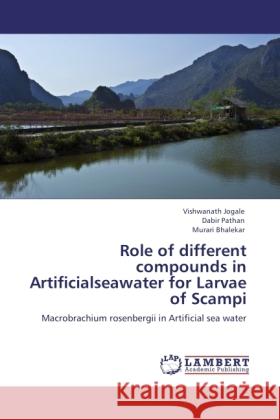 Role of different compounds in Artificialseawater for Larvae of Scampi Jogale, Vishwanath, Pathan, Dabir, Bhalekar, Murari 9783845424965 LAP Lambert Academic Publishing - książka