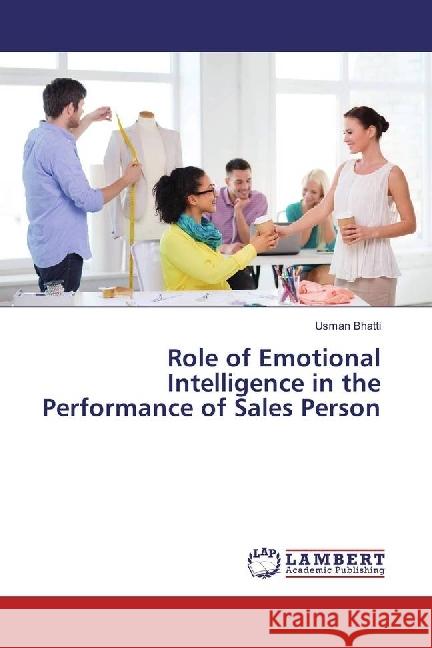 Role of Emotional Intelligence in the Performance of Sales Person Bhatti, Usman 9783659963254 LAP Lambert Academic Publishing - książka