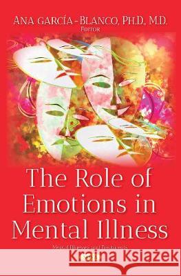 Role of Emotions in Mental Illness Ana Garcia-Blanco 9781536126280 Nova Science Publishers Inc - książka