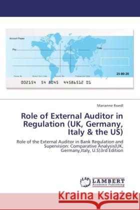 Role of External Auditor in Regulation (UK, Germany, Italy & the US) Roedl, Marianne 9783847371601 LAP Lambert Academic Publishing - książka