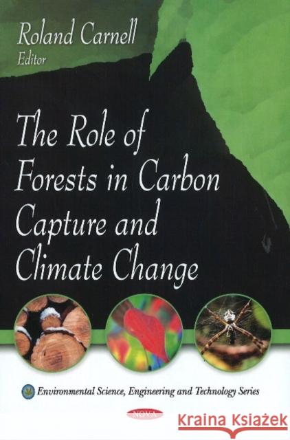 Role of Forests in Carbon Capture & Climate Change Roland Carnell 9781607414476 Nova Science Publishers Inc - książka