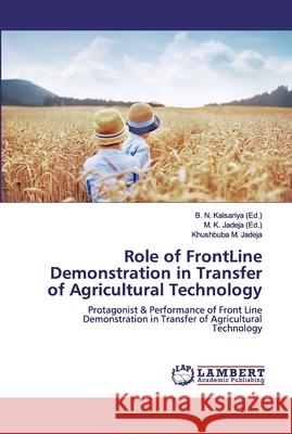 Role of FrontLine Demonstration in Transfer of Agricultural Technology Jadeja, Khushbuba M. 9786200310637 LAP Lambert Academic Publishing - książka