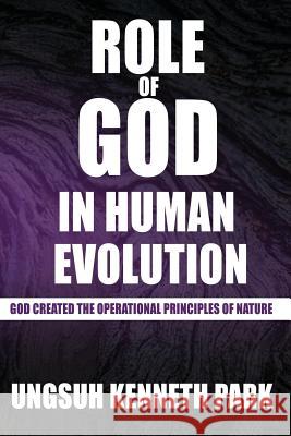Role of God in Human Evolution: Science of Evolution and Darwinian Theology Ungsuh Kenneth Park 9781731357281 Independently Published - książka