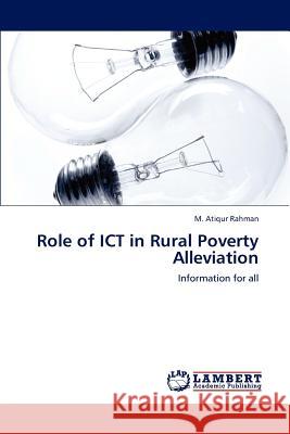 Role of Ict in Rural Poverty Alleviation M. Atiqur Rahman   9783847314240 LAP Lambert Academic Publishing AG & Co KG - książka