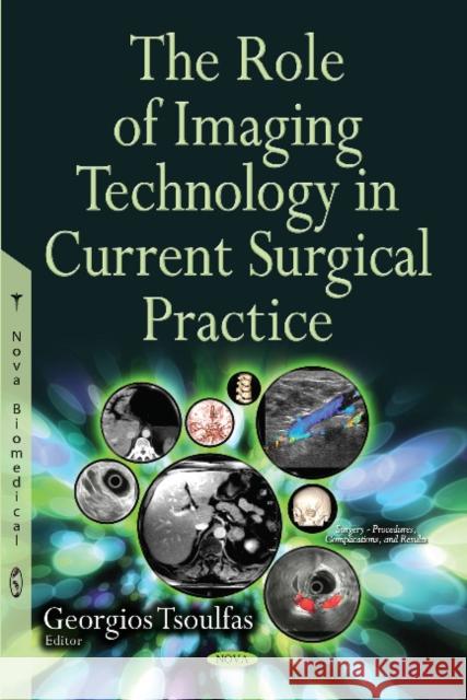 Role of Imaging Technology in Current Surgical Practice Georgios Tsoulfas 9781634834902 Nova Science Publishers Inc - książka