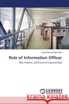 Role of Information Officer Syed Rahmat Ullah Shah 9783659125492 LAP Lambert Academic Publishing - książka