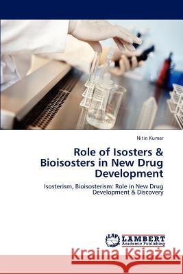 Role of Isosters & Bioisosters in New Drug Development Nitin Kumar 9783659199356 LAP Lambert Academic Publishing - książka