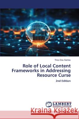 Role of Local Content Frameworks in Addressing Resource Curse Tirso Do 9783330320772 LAP Lambert Academic Publishing - książka